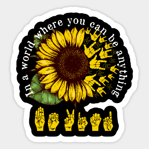 Sign Language Shirt Sunflower Shirt Sunflower Be Kind Sign Language Shirt Sticker by Nikkyta